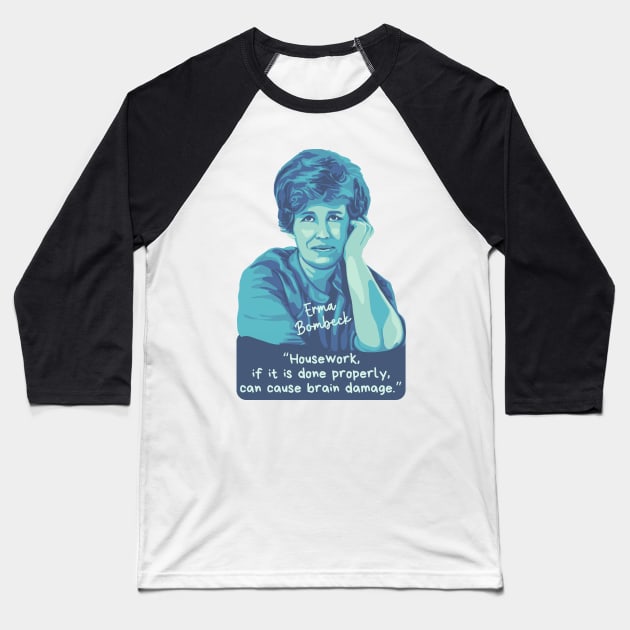 Erma Bombeck Portrait and Quote Baseball T-Shirt by Slightly Unhinged